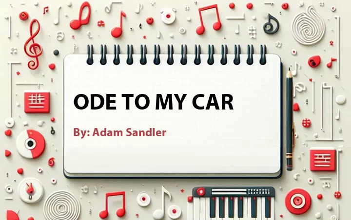 Lirik lagu: Ode To My Car oleh Adam Sandler :: Cari Lirik Lagu di WowKeren.com ?