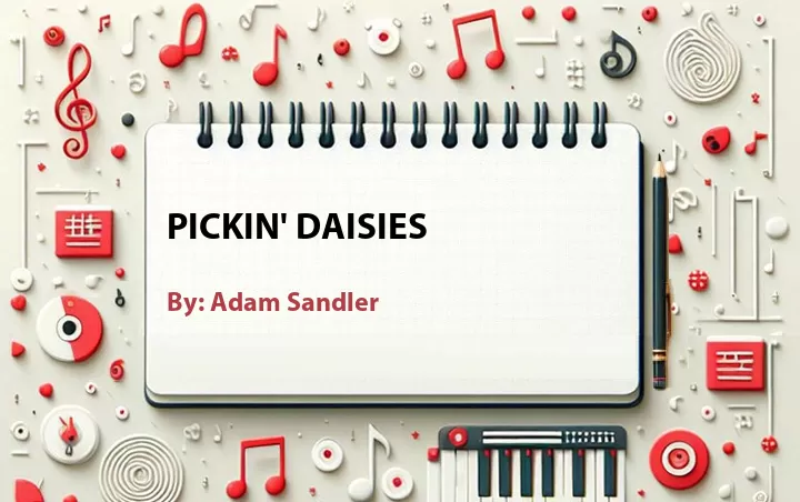 Lirik lagu: Pickin' Daisies oleh Adam Sandler :: Cari Lirik Lagu di WowKeren.com ?