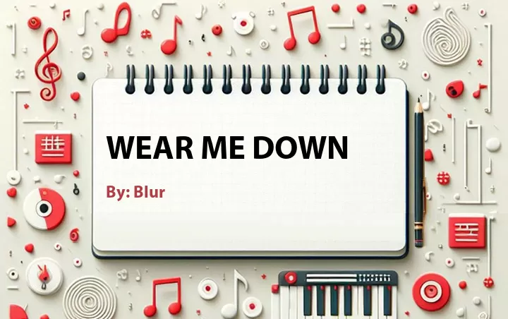 Lirik lagu: Wear Me Down oleh Blur :: Cari Lirik Lagu di WowKeren.com ?