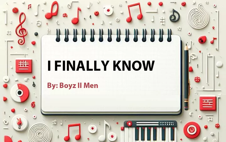 Lirik lagu: I Finally Know oleh Boyz II Men :: Cari Lirik Lagu di WowKeren.com ?