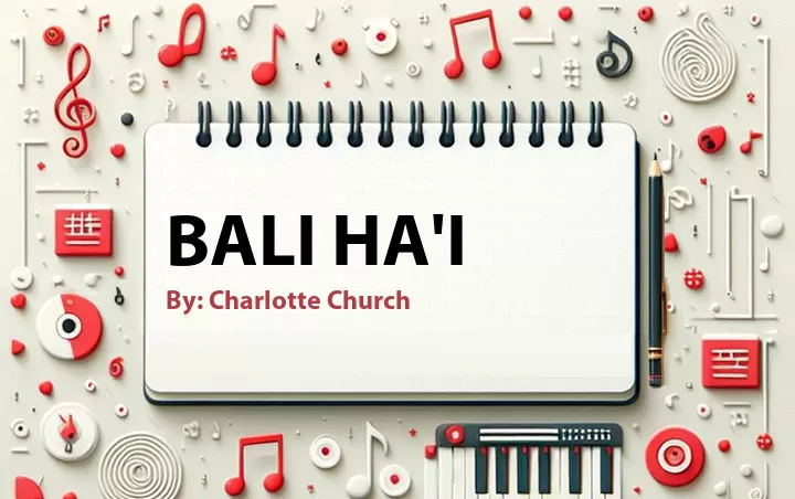 Lirik lagu: Bali Ha'i oleh Charlotte Church :: Cari Lirik Lagu di WowKeren.com ?