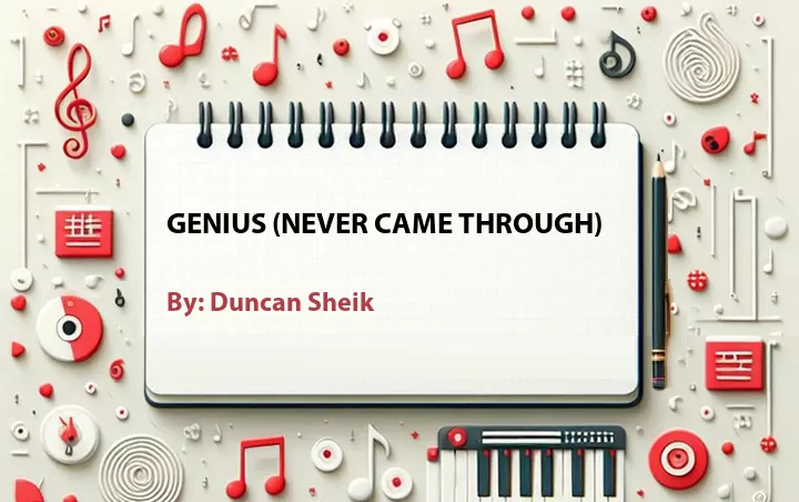 Lirik lagu: Genius (Never Came Through) oleh Duncan Sheik :: Cari Lirik Lagu di WowKeren.com ?