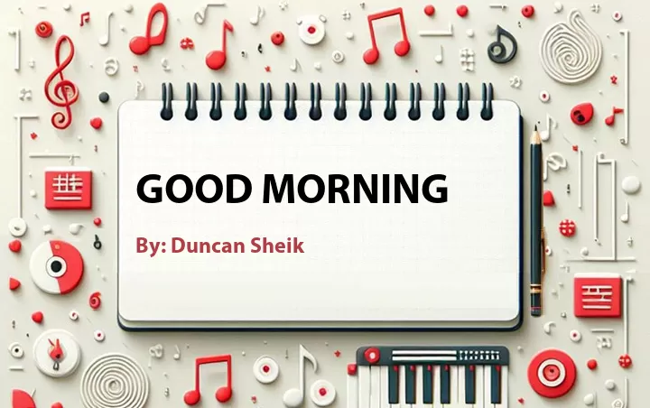 Lirik lagu: Good Morning oleh Duncan Sheik :: Cari Lirik Lagu di WowKeren.com ?