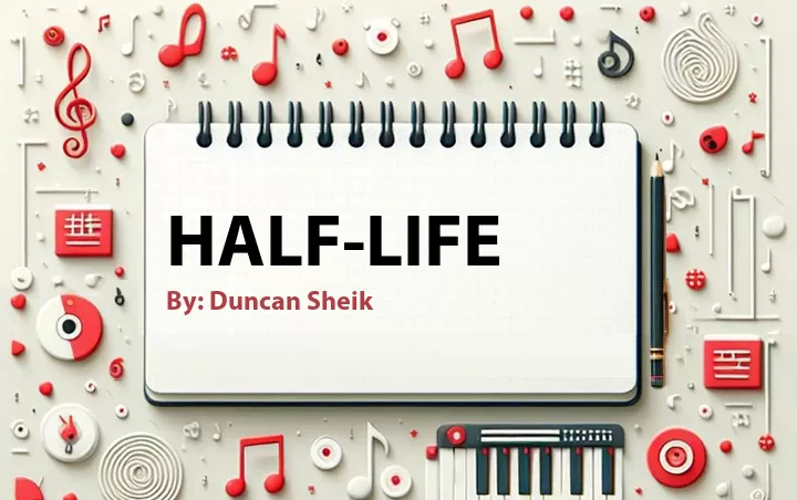 Lirik lagu: Half-life oleh Duncan Sheik :: Cari Lirik Lagu di WowKeren.com ?