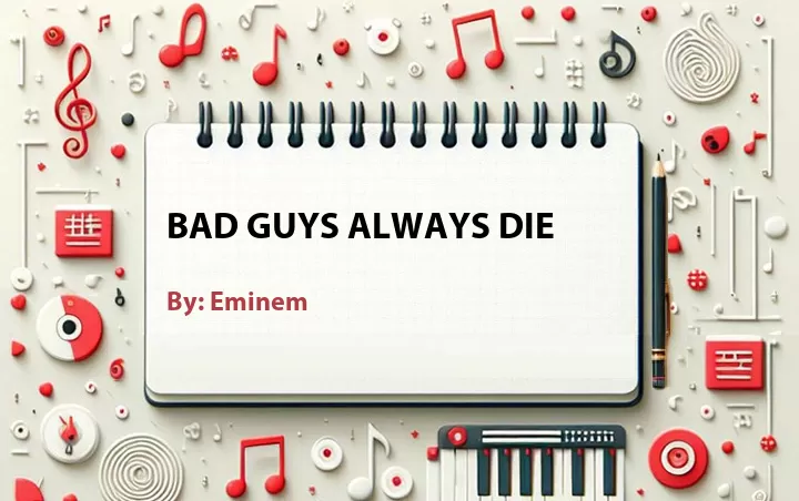 Lirik lagu: Bad Guys Always Die oleh Eminem :: Cari Lirik Lagu di WowKeren.com ?