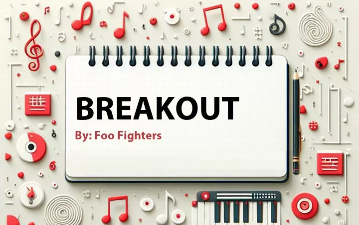 Lirik lagu: Breakout oleh Foo Fighters :: Cari Lirik Lagu di WowKeren.com ?