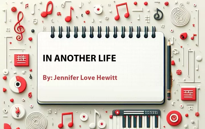 Lirik lagu: In Another Life oleh Jennifer Love Hewitt :: Cari Lirik Lagu di WowKeren.com ?