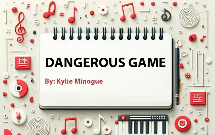Lirik lagu: Dangerous Game oleh Kylie Minogue :: Cari Lirik Lagu di WowKeren.com ?