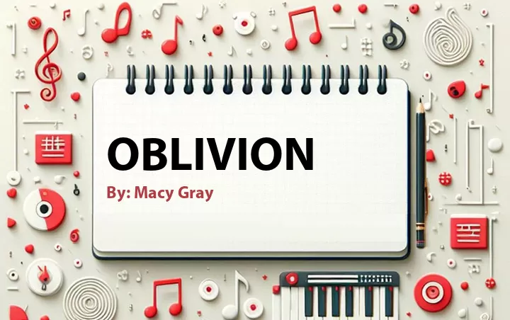 Lirik lagu: Oblivion oleh Macy Gray :: Cari Lirik Lagu di WowKeren.com ?