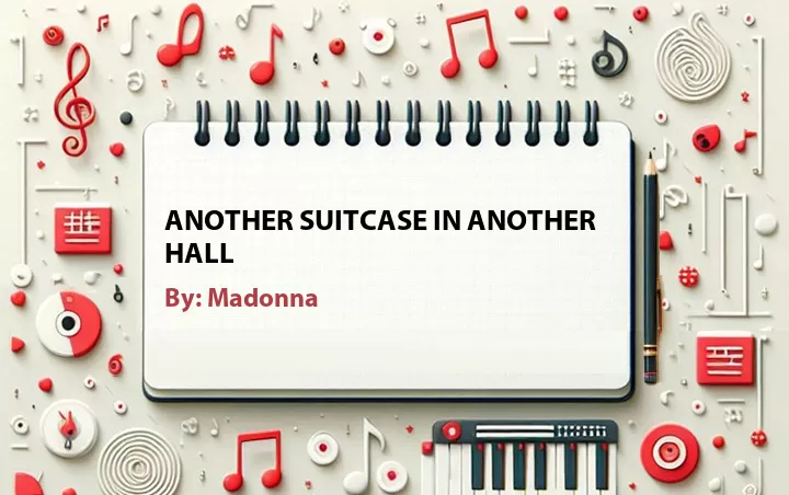 Lirik lagu: Another Suitcase In Another Hall oleh Madonna :: Cari Lirik Lagu di WowKeren.com ?