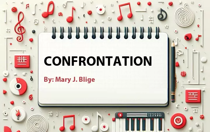 Lirik lagu: Confrontation oleh Mary J. Blige :: Cari Lirik Lagu di WowKeren.com ?