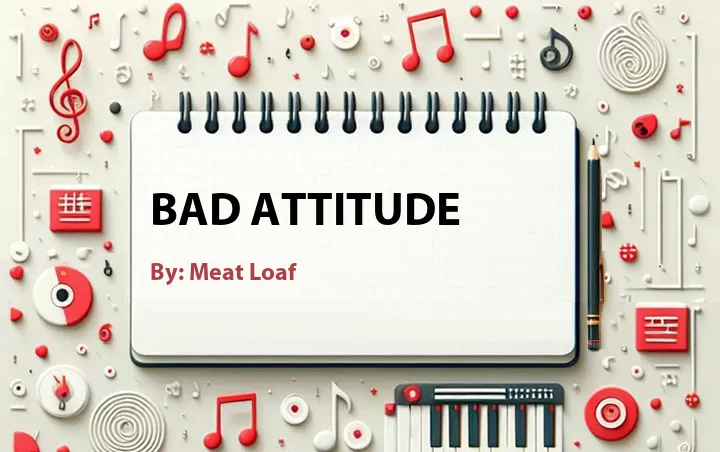 Lirik lagu: Bad Attitude oleh Meat Loaf :: Cari Lirik Lagu di WowKeren.com ?