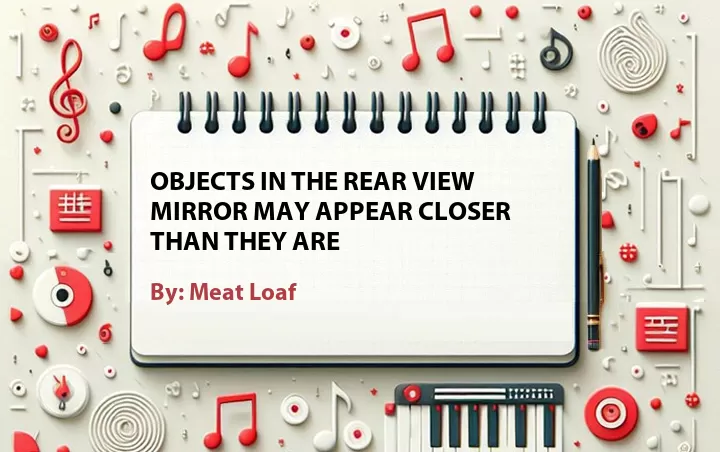 Lirik lagu: Objects In The Rear View Mirror May Appear Closer Than They Are oleh Meat Loaf :: Cari Lirik Lagu di WowKeren.com ?