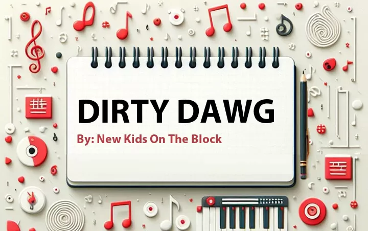 Lirik lagu: Dirty Dawg oleh New Kids On The Block :: Cari Lirik Lagu di WowKeren.com ?