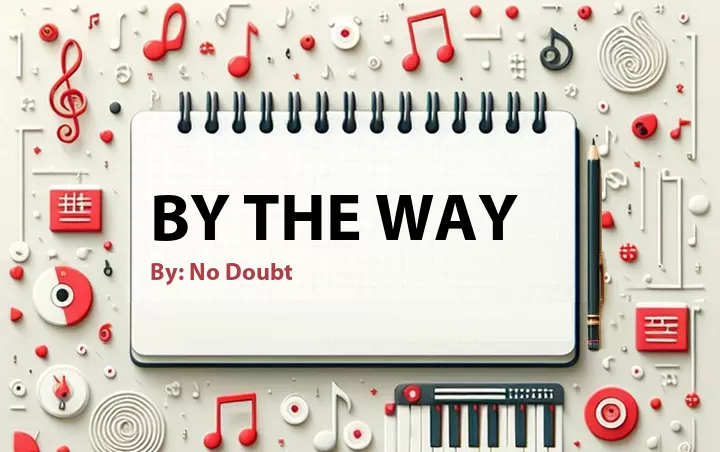 Lirik lagu: By The Way oleh No Doubt :: Cari Lirik Lagu di WowKeren.com ?