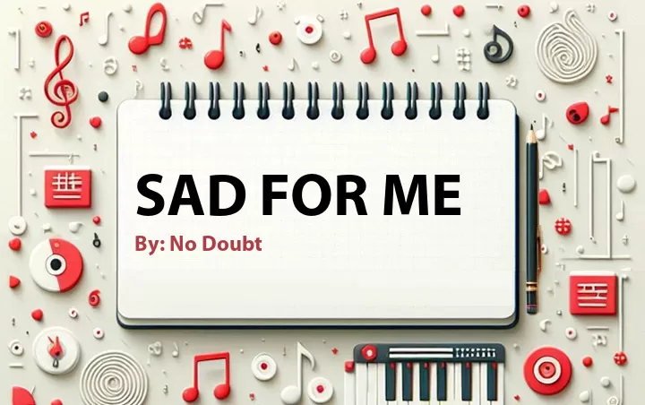 Lirik lagu: Sad For Me oleh No Doubt :: Cari Lirik Lagu di WowKeren.com ?