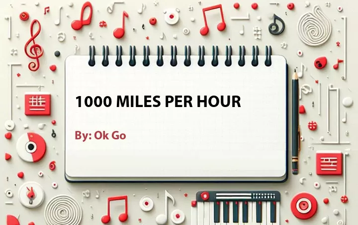 Lirik lagu: 1000 Miles Per Hour oleh Ok Go :: Cari Lirik Lagu di WowKeren.com ?