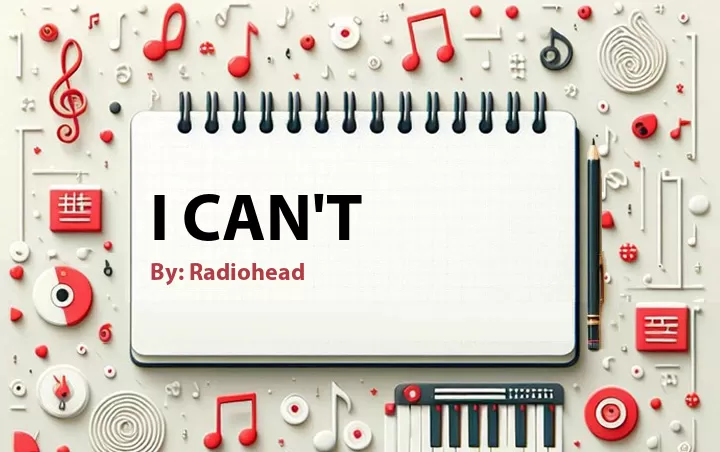 Lirik lagu: I Can't oleh Radiohead :: Cari Lirik Lagu di WowKeren.com ?