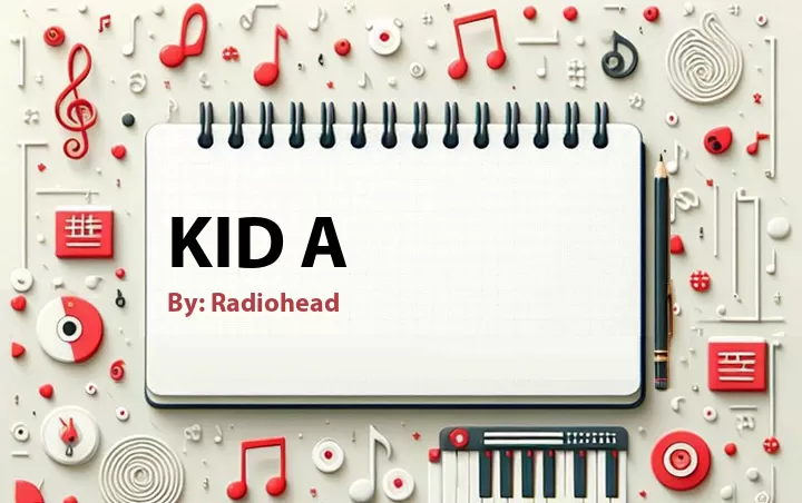 Lirik lagu: Kid A oleh Radiohead :: Cari Lirik Lagu di WowKeren.com ?
