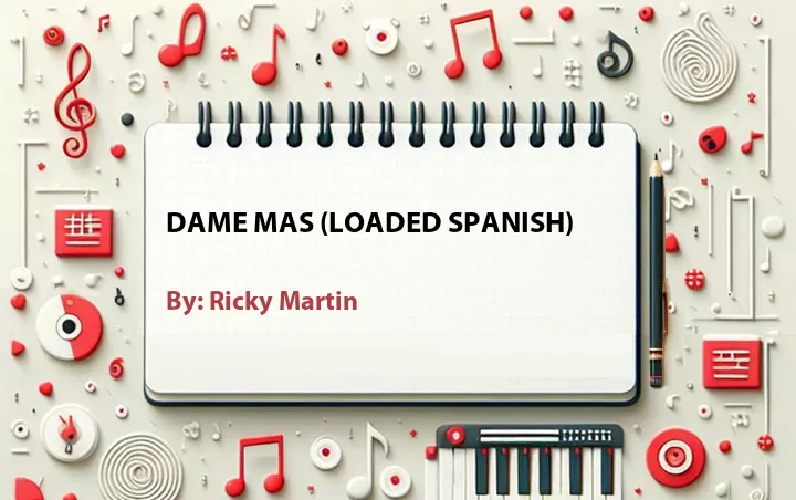 Lirik lagu: Dame Mas (Loaded Spanish) oleh Ricky Martin :: Cari Lirik Lagu di WowKeren.com ?