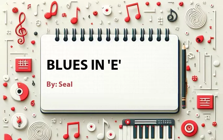 Lirik lagu: Blues In 'E' oleh Seal :: Cari Lirik Lagu di WowKeren.com ?