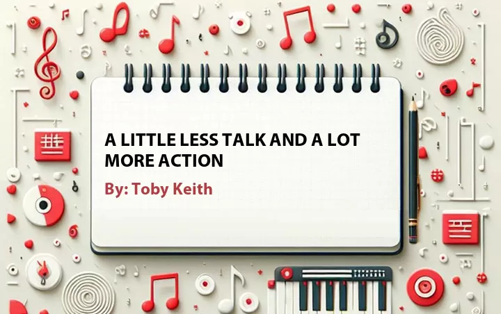 Lirik lagu: A Little Less Talk And A Lot More Action oleh Toby Keith :: Cari Lirik Lagu di WowKeren.com ?