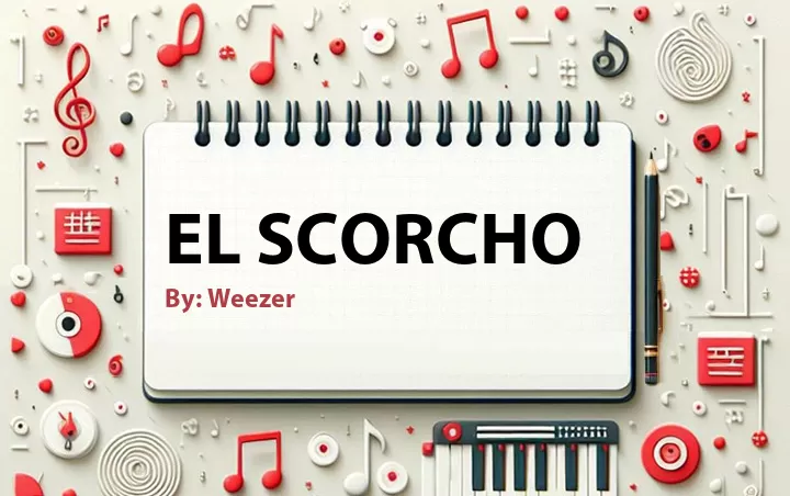 Lirik lagu: El Scorcho oleh Weezer :: Cari Lirik Lagu di WowKeren.com ?