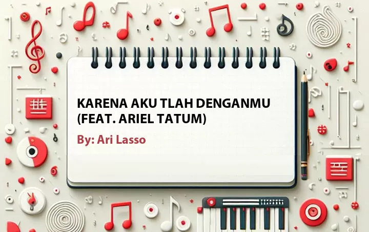 Lirik lagu: Karena Aku Tlah Denganmu (Feat. Ariel Tatum) oleh Ari Lasso :: Cari Lirik Lagu di WowKeren.com ?