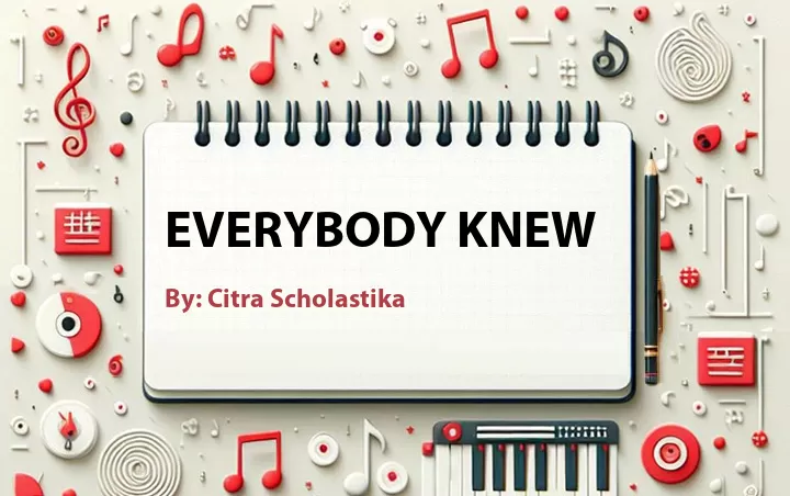 Lirik lagu: Everybody Knew oleh Citra Scholastika :: Cari Lirik Lagu di WowKeren.com ?