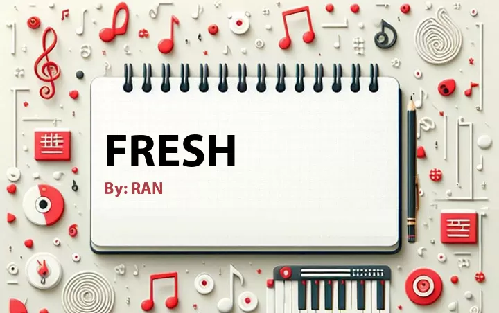 Lirik lagu: Fresh oleh RAN :: Cari Lirik Lagu di WowKeren.com ?