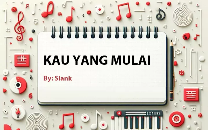 Lirik lagu: Kau yang Mulai oleh Slank :: Cari Lirik Lagu di WowKeren.com ?