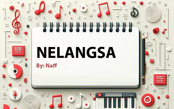 Lirik lagu: Nelangsa oleh Naff :: Cari Lirik Lagu di WowKeren.com ?
