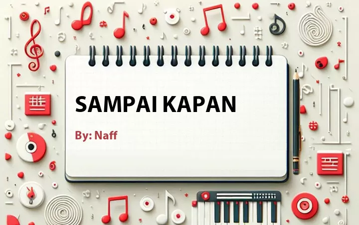 Lirik lagu: Sampai Kapan oleh Naff :: Cari Lirik Lagu di WowKeren.com ?