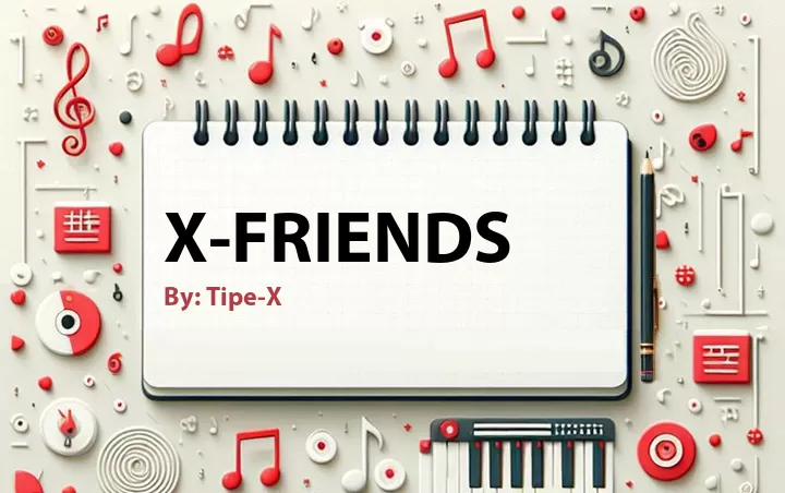 Lirik lagu: X-friends oleh Tipe-X :: Cari Lirik Lagu di WowKeren.com ?