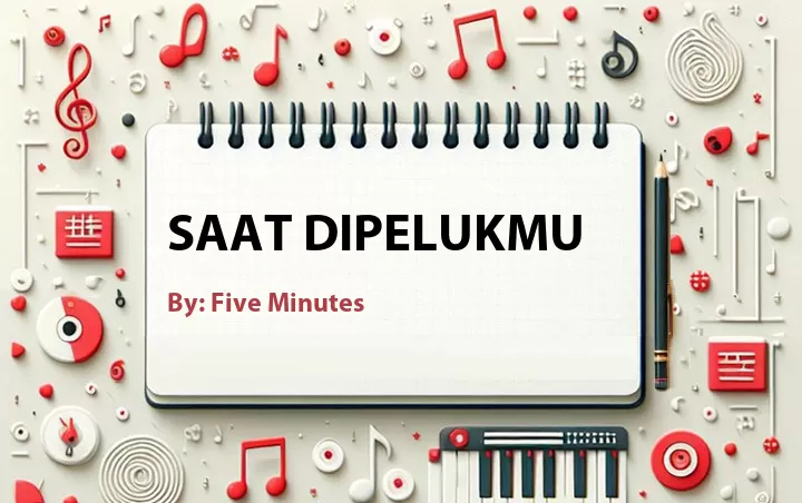 Lirik lagu: Saat Dipelukmu oleh Five Minutes :: Cari Lirik Lagu di WowKeren.com ?