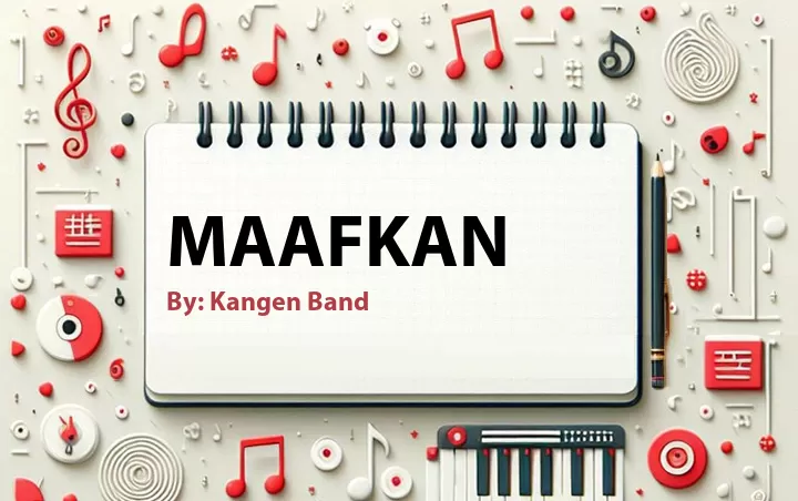 Lirik lagu: Maafkan oleh Kangen Band :: Cari Lirik Lagu di WowKeren.com ?