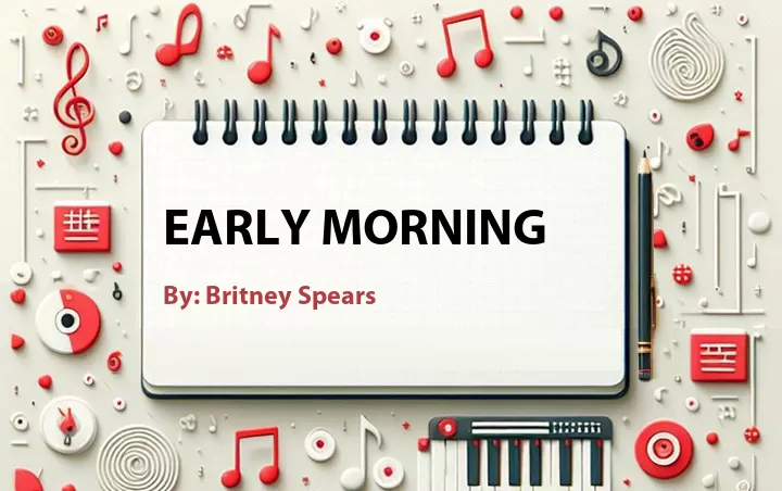 Lirik lagu: Early Morning oleh Britney Spears :: Cari Lirik Lagu di WowKeren.com ?