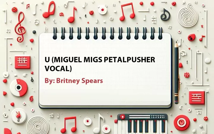 Lirik lagu: U (Miguel Migs Petalpusher Vocal) oleh Britney Spears :: Cari Lirik Lagu di WowKeren.com ?