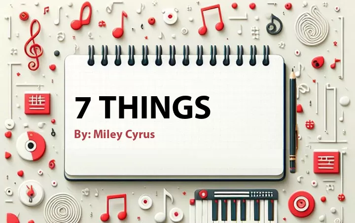 Lirik lagu: 7 Things oleh Miley Cyrus :: Cari Lirik Lagu di WowKeren.com ?