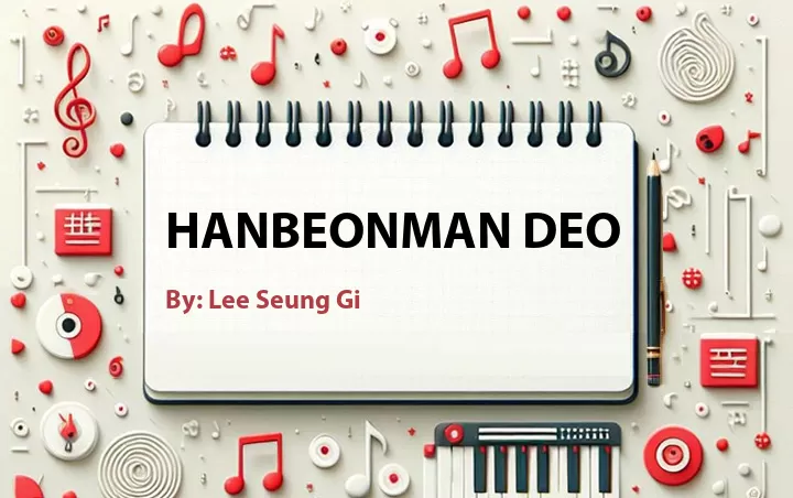 Lirik lagu: Hanbeonman Deo oleh Lee Seung Gi :: Cari Lirik Lagu di WowKeren.com ?