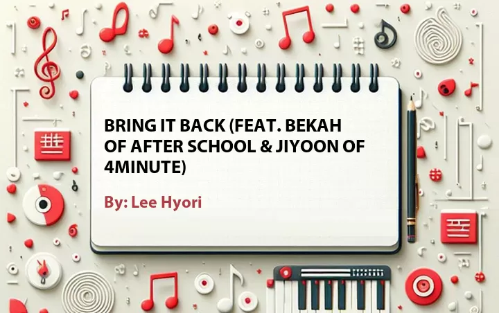 Lirik lagu: Bring It Back (Feat. Bekah of After School & JiYoon of 4minute) oleh Lee Hyori :: Cari Lirik Lagu di WowKeren.com ?