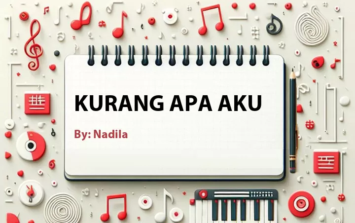 Lirik lagu: Kurang Apa Aku oleh Nadila :: Cari Lirik Lagu di WowKeren.com ?