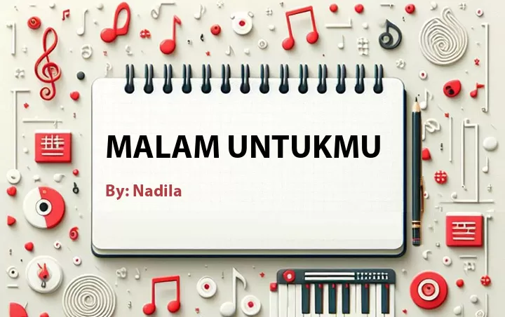 Lirik lagu: Malam Untukmu oleh Nadila :: Cari Lirik Lagu di WowKeren.com ?