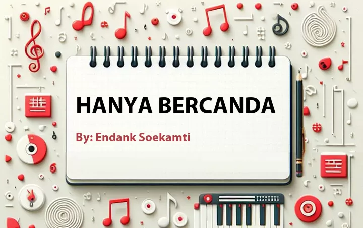 Lirik lagu: Hanya Bercanda oleh Endank Soekamti :: Cari Lirik Lagu di WowKeren.com ?