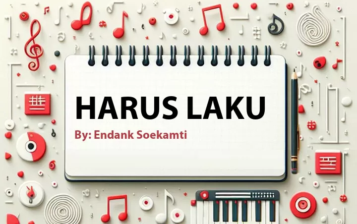 Lirik lagu: Harus Laku oleh Endank Soekamti :: Cari Lirik Lagu di WowKeren.com ?