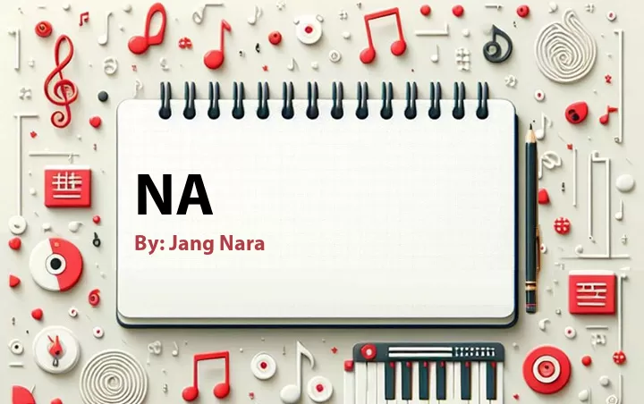 Lirik lagu: Na oleh Jang Nara :: Cari Lirik Lagu di WowKeren.com ?