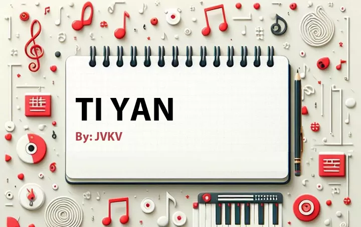 Lirik lagu: Ti Yan oleh JVKV :: Cari Lirik Lagu di WowKeren.com ?