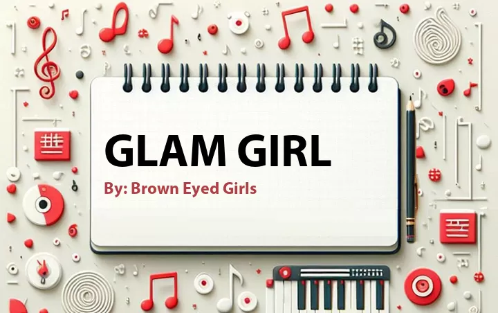 Lirik lagu: Glam Girl oleh Brown Eyed Girls :: Cari Lirik Lagu di WowKeren.com ?