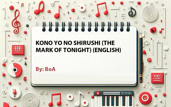 Lirik lagu: Kono Yo No Shirushi (The Mark of Tonight) (ENGLISH) oleh BoA :: Cari Lirik Lagu di WowKeren.com ?