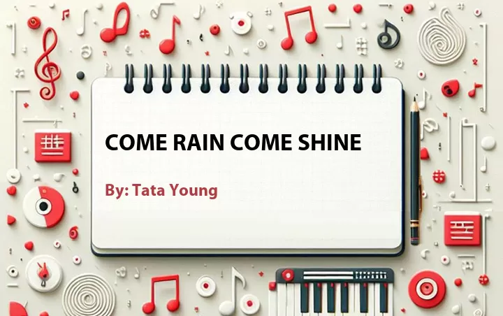 Lirik lagu: Come Rain Come Shine oleh Tata Young :: Cari Lirik Lagu di WowKeren.com ?